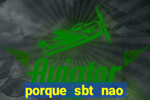 porque sbt nao pega na tv digital